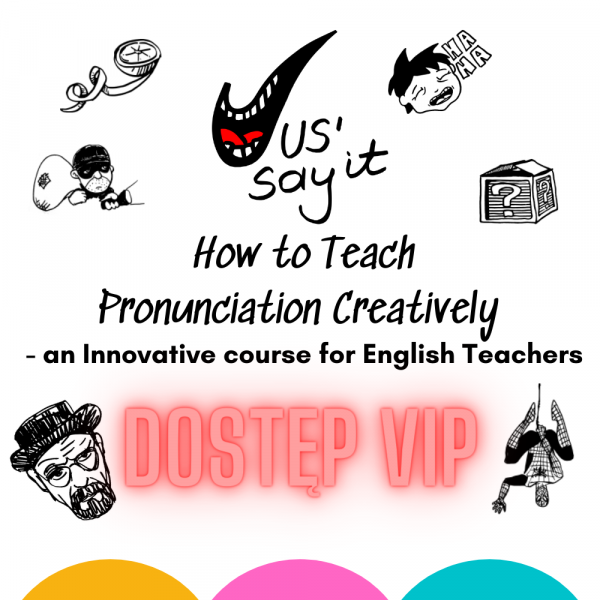 Jus' Say It - How to Teach Pronunciation Creatively - Dostęp VIP